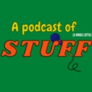 A Podcast of Stuff
