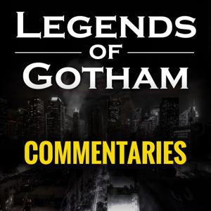 Legends Of Gotham Commentaries