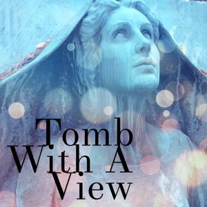 Tomb With A View: A Cemetery Podcast