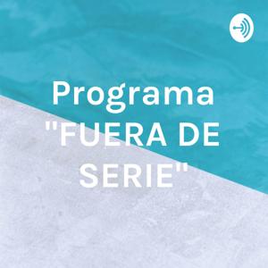 Programa "FUERA DE SERIE"