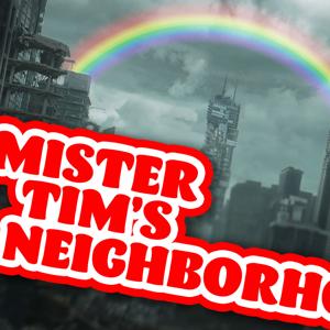 Mister Tim's Neighborhood