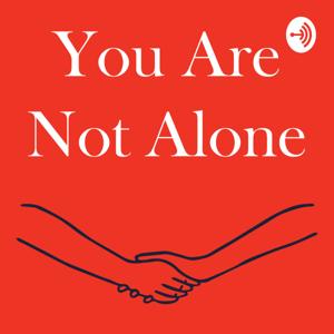 You Are Not Alone