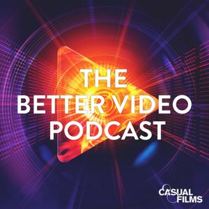 The Better Video Podcast