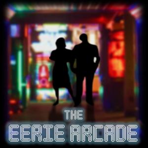 The Eerie Arcade