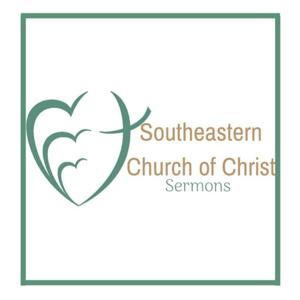 Southeastern Church of Christ Sermons Channel