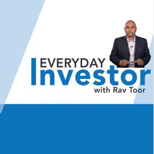 Everyday Investor with Rav Toor