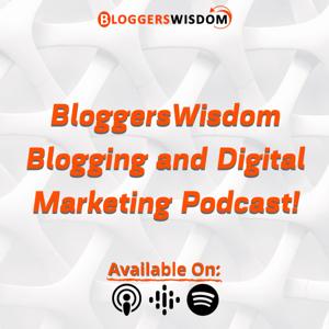 BloggersWisdom | Blogging & Digital Marketing Podcast!