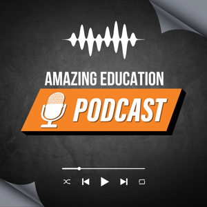 Amazing Education Podcast