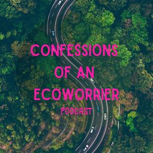 Confessions of an Ecoworrier