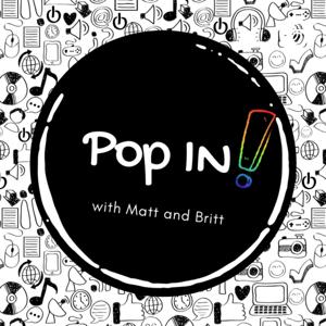 Pop In! with Matt and Britt