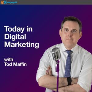 Today in Digital Marketing by Tod Maffin