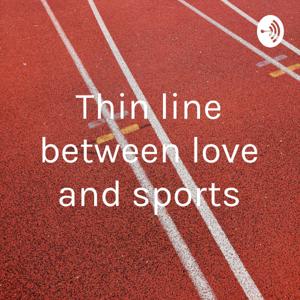 Thin line between love and sports