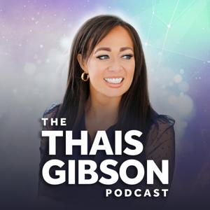 The Thais Gibson Podcast by Thais Gibson