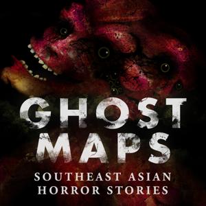 GHOST MAPS: True Southeast Asian Horror Stories