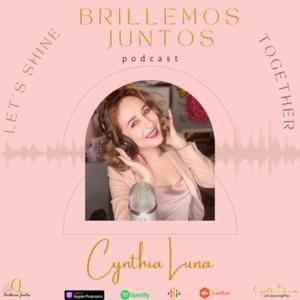 Brillemos Juntos & Let's Shine Together w/ Cynthia Luna