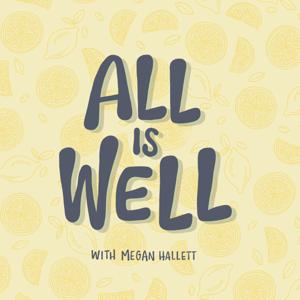 All is Well - with Megan Hallett
