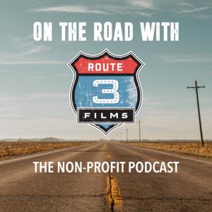 On the Road with Route 3 Films - The Non-Profit Podcast