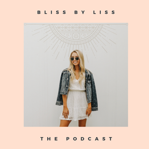 Bliss By Liss: The Podcast