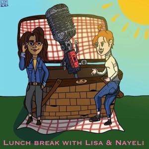 Lunch Break with Lisa & Nayeli