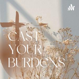 Cast Your Burdens