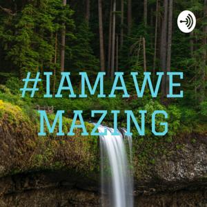 #IAMAWEMAZING