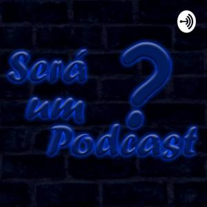 Será um Podcast?