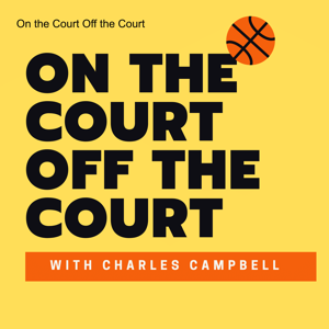 On the Court Off the Court with Charles Campbell