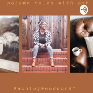 Pajama Talks With Ash