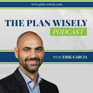 Plan Wisely with Erik Garcia