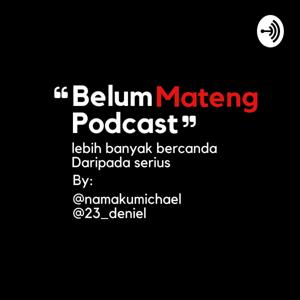 Belum Mateng Podcast