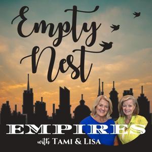 Empty Nest Empires with Tami and Lisa