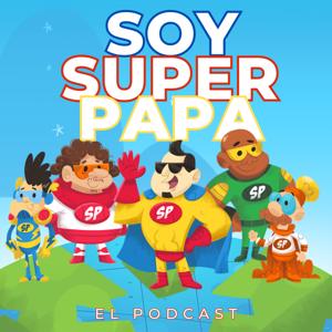 Soy Super Papá El Podcast