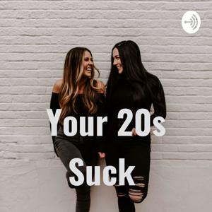 Your 20s Suck