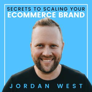 Secrets To Scaling Your Ecommerce Brand by Jordan West