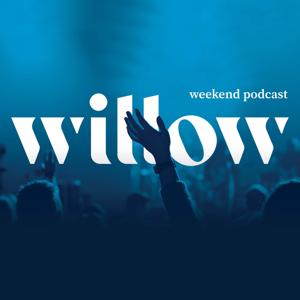 Willow Creek Weekend Podcast by Willow Creek Community Church