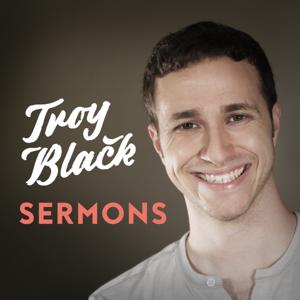 Troy Black Sermons