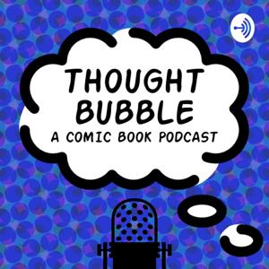 Thought Bubble: A Comic Book Podcast