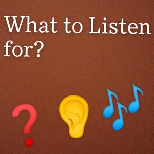 What to Listen for?