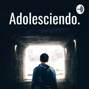 Adolesciendo.