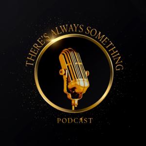 There's Always Something