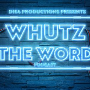 Whutz The Word Podcast