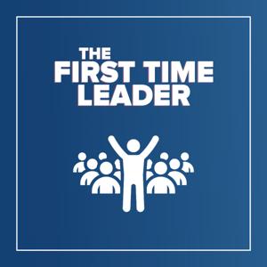 First Time Leader Podcast