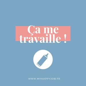 Ça me travaille !