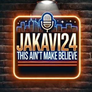 JaKavi24: This Ain't Make Believe