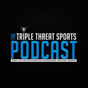 The Triple Threat Sports Podcast