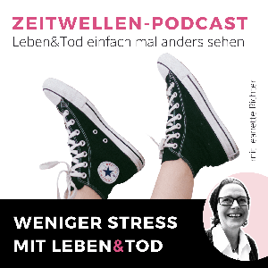 Zeitwellen: Weniger Stress mit Leben&Tod