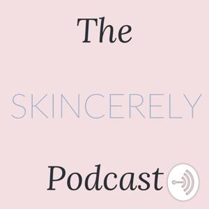 The Skincerely Podcast