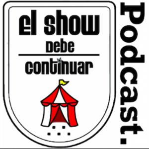 El Show Debe Continuar PODCAST