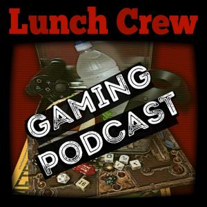 Lunch Crew Gaming Podcast