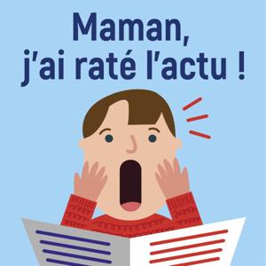 Maman, j'ai raté l'actu !